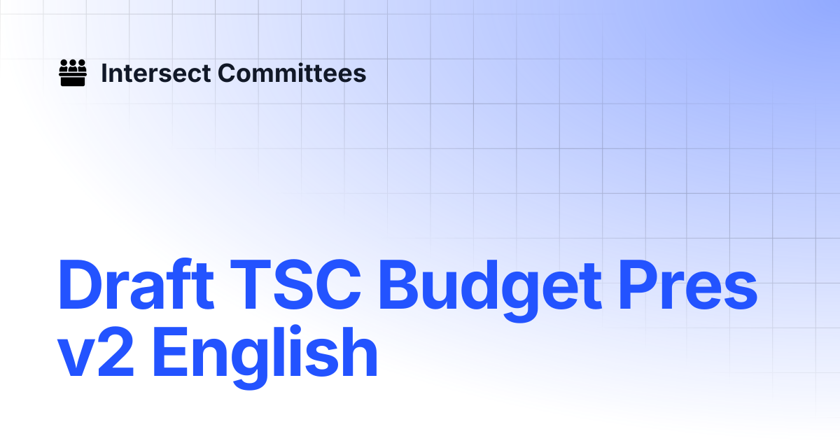 Draft TSC Budget Pres v2 English | Intersect - Budget Committee ...