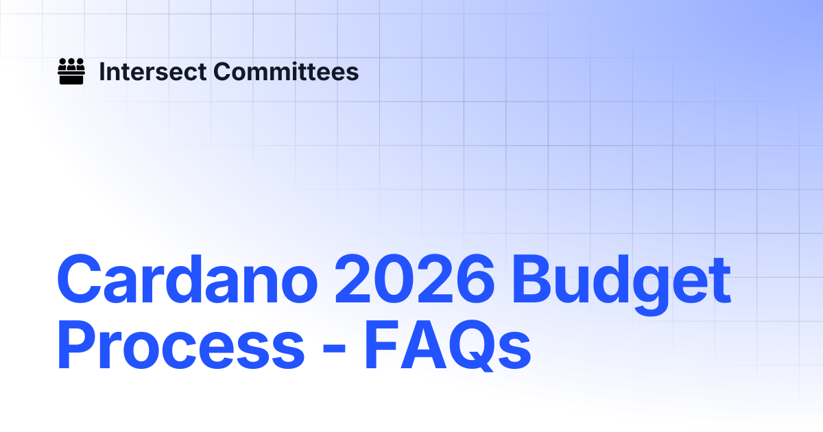 Cardano 2026 Budget Process - FAQs | Intersect - Budget Committee ...