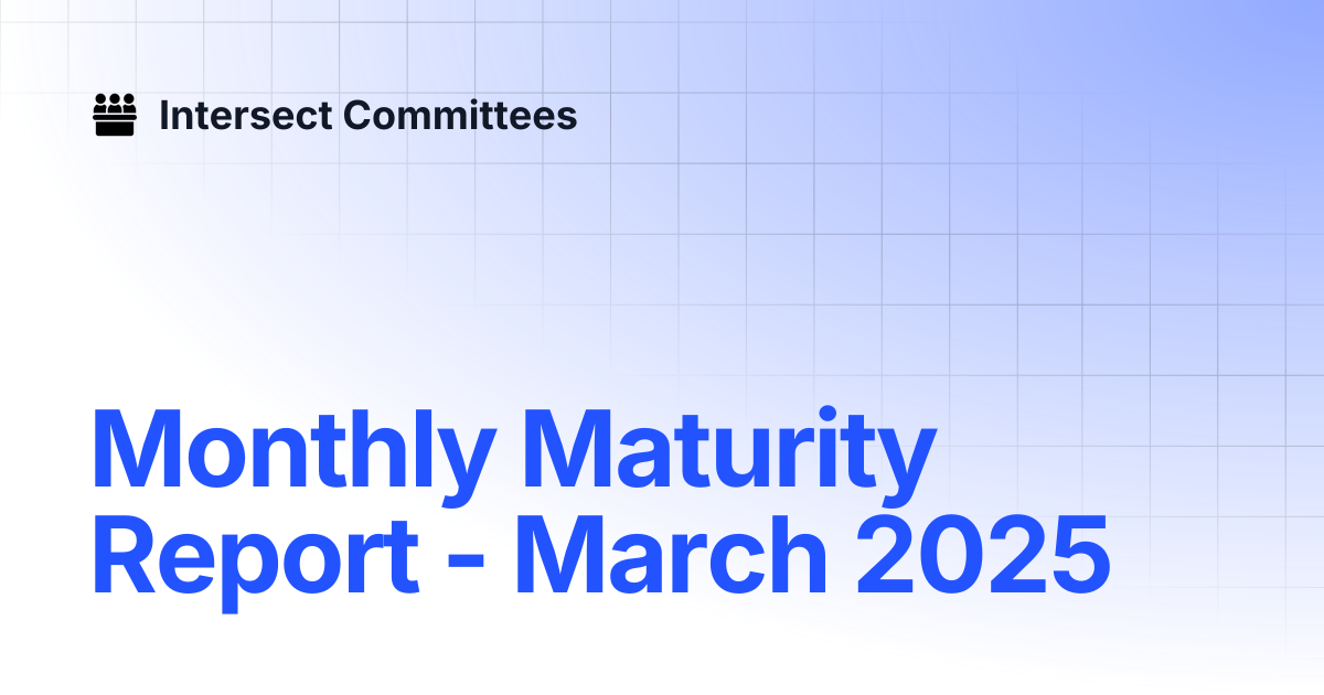 Monthly Maturity Report - March 2025 | Intersect - Open Source ...