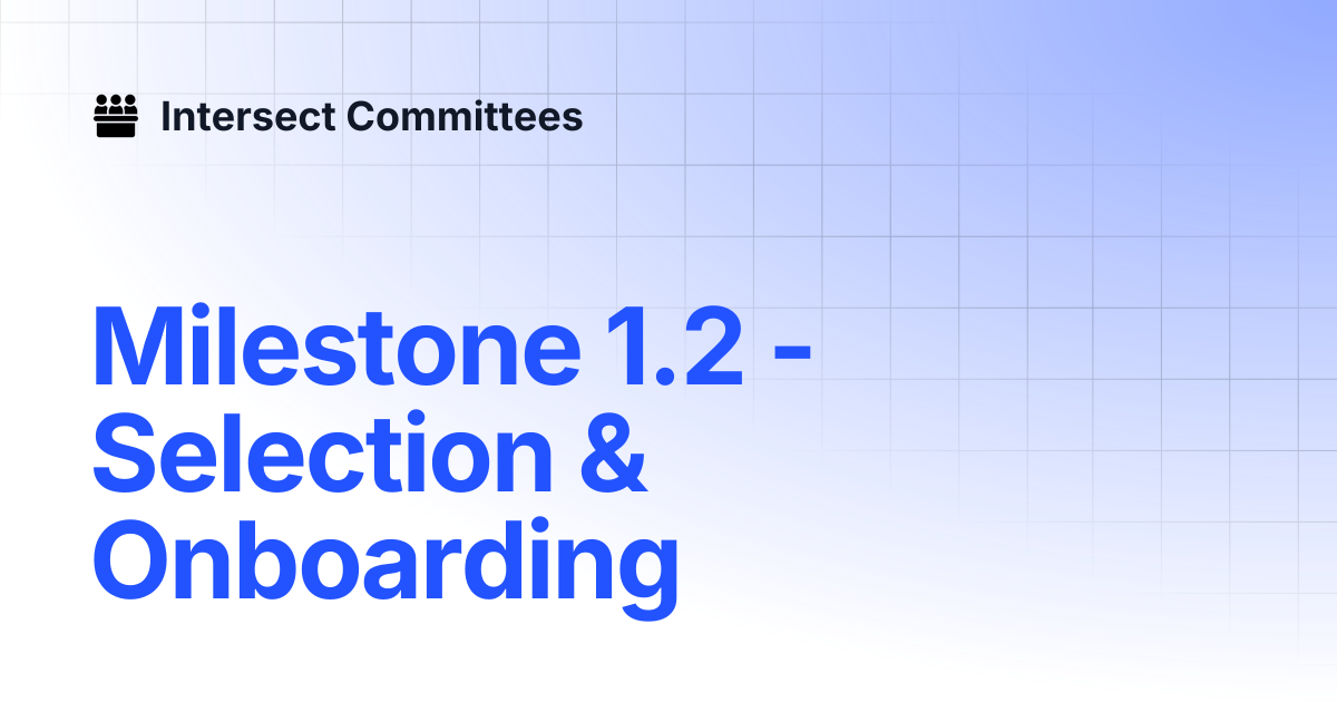 Milestone 1.2 - Selection & Onboarding | Intersect - Open Source ...