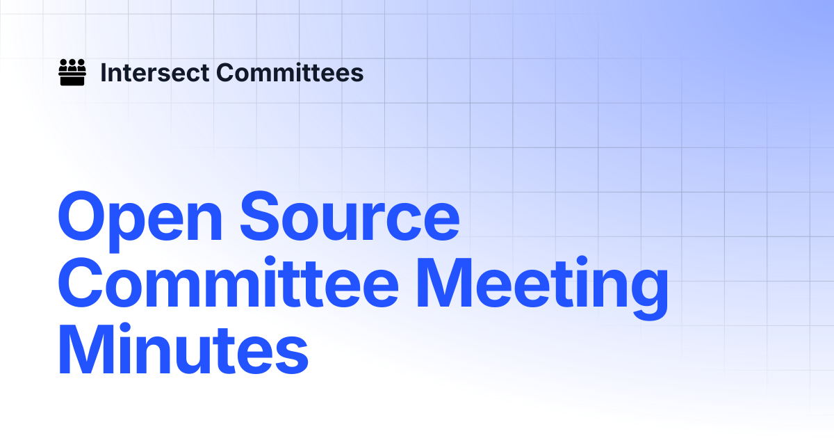 Open Source Committee Meeting Minutes | Intersect - Open Source ...