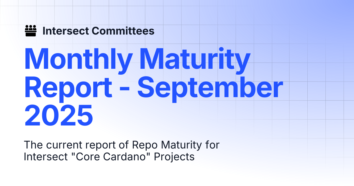 Monthly Maturity Report - September 2025 | Intersect - Open Source ...