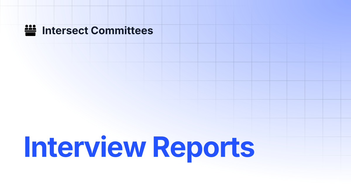 Interview Reports | Intersect - Open Source Committee | Intersect ...
