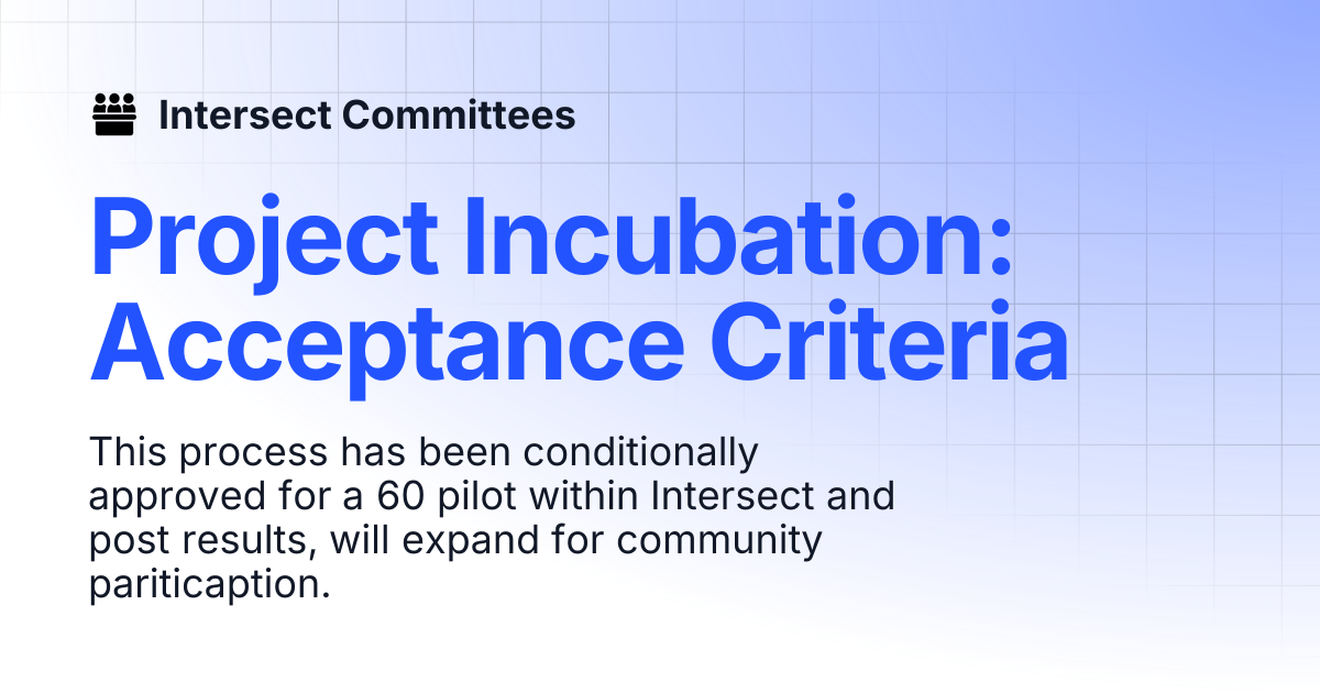 Project Incubation: Acceptance Criteria | Intersect - Open Source ...